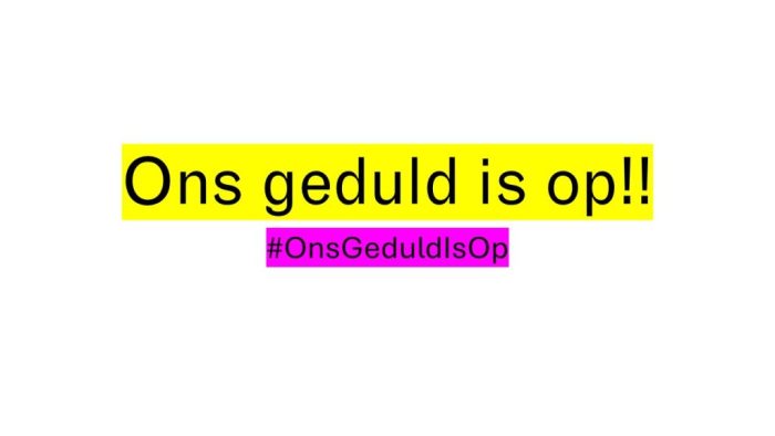 de boodschap: "Ons geduld is op!" in zwarte lettters in fluoriserdend geel gearceerd. met eronder de hashtag #OnsgeduldIsOp in fluoriserend roze gearceerd.